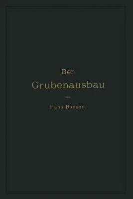 Der Grubenausbau (Softcover Reprint of the Original 2nd 1909)