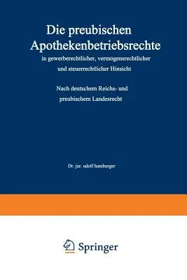 Die Preußischen Apothekenbetriebsrechte in Gewerberechtlicher, Vermögensrechtlicher Und Steuerrechtlicher Hinsicht: Nach Deutschem Reichs- Und Preußis