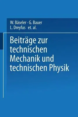 Beiträge Zur Technischen Mechanik Und Technischen Physik: August Föppl Zum Siebzigsten Geburtstag Am 25. Januar 1924 (1924)