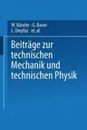 Beiträge Zur Technischen Mechanik Und Technischen Physik: August Föppl Zum Siebzigsten Geburtstag Am 25. Januar 1924 (1924)