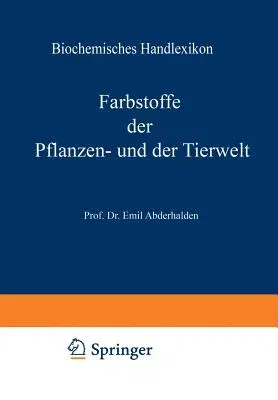 Biochemisches Handlexikon: VI. Band: Farbstoffe Der Pflanzen- Und Der Tierwelt (Softcover Reprint of the Original 1st 1911)