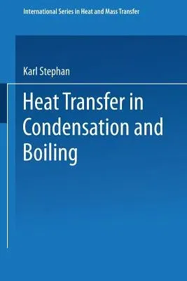 Heat Transfer in Condensation and Boiling (Softcover Reprint of the Original 1st 1992)