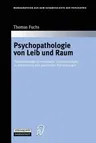 Psychopathologie Von Leib Und Raum: Phänomenologisch-Empirische Untersuchungen Zu Depressiven Und Paranoiden Erkrankungen (Softcover Reprint of the Or