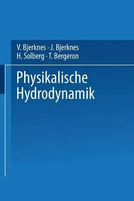 Physikalische Hydrodynamik: Mit Anwendung Auf Die Dynamische Meteorologie (1933)