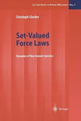 Set-Valued Force Laws: Dynamics of Non-Smooth Systems (Softcover Reprint of the Original 1st 2001)