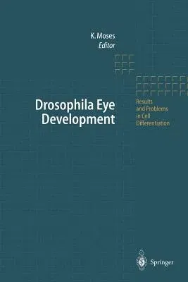 Drosophila Eye Development (Softcover Reprint of the Original 1st 2002)