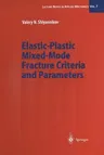 Elastic-Plastic Mixed-Mode Fracture Criteria and Parameters (Softcover Reprint of the Original 1st 2003)