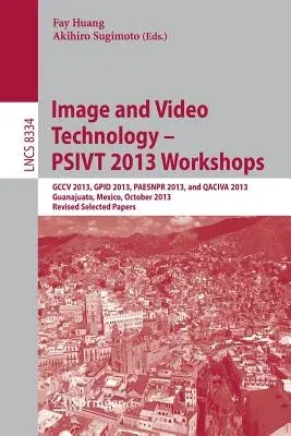 Image and Video Technology -- Psivt 2013 Workshops: Gccv 2013, Gpid 2013, Paesnpr 2013, and Qaciva 2013, Guanajuato, Mexico, October 28-29, 2013, Revi