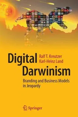 Digital Darwinism: Branding and Business Models in Jeopardy (2015)