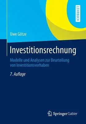 Investitionsrechnung: Modelle Und Analysen Zur Beurteilung Von Investitionsvorhaben (7. Aufl. 2014)