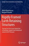 Rigidly Framed Earth Retaining Structures: Thermal Soil Structure Interaction of Buildings Supporting Unbalanced Lateral Earth Pressures (2014)