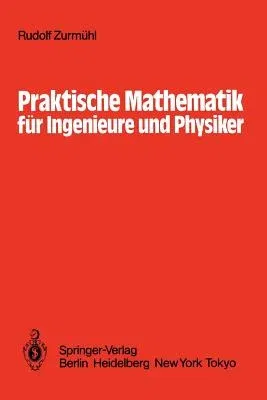 Praktische Mathematik Für Ingenieure Und Physiker (5. Aufl. 1965. Softcover Reprint of the Original 5th 1984)