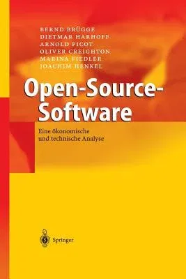 Open-Source-Software: Eine Ökonomische Und Technische Analyse (Softcover Reprint of the Original 1st 2004)