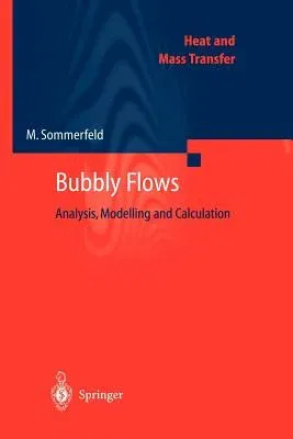 Bubbly Flows: Analysis, Modelling and Calculation (Softcover Reprint of the Original 1st 2004)