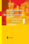 Karrierestrategie Und Bewerbungstraining Für Den Erfahrenen Ingenieur (Softcover Reprint of the Original 2nd 2004)