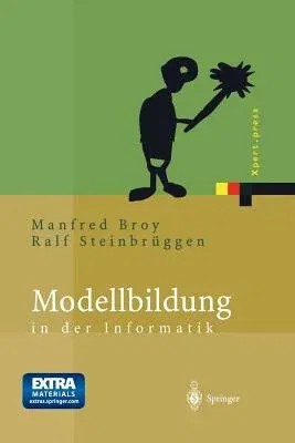 Modellbildung in Der Informatik (Softcover Reprint of the Original 1st 2004)