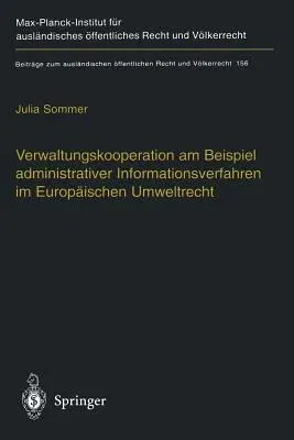 Verwaltungskooperation Am Beispiel Administrativer Informationsverfahren Im Europäischen Umweltrecht (Softcover Reprint of the Original 1st 2003)