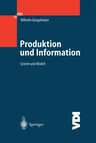 Produktion Und Information: System Und Modell (Softcover Reprint of the Original 1st 2003)