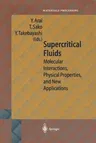 Supercritical Fluids: Molecular Interactions, Physical Properties and New Applications (Softcover Reprint of the Original 1st 2002)