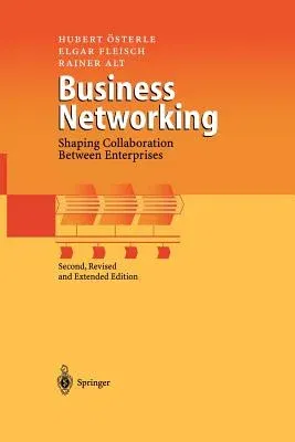 Business Networking: Shaping Collaboration Between Enterprises (2001. Softcover Reprint of the Original 2nd 2001)