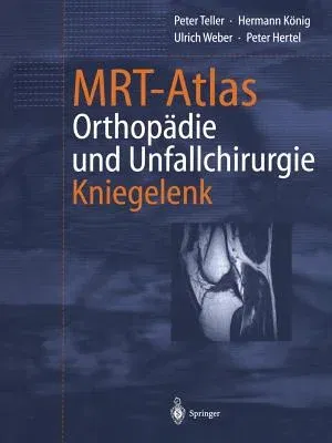 Mrt-Atlas Orthopädie Und Unfallchirurgie: Kniegelenk (Softcover Reprint of the Original 1st 2002)