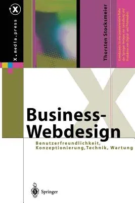 Business-Webdesign: Benutzerfreundlichkeit, Konzeptionierung, Technik, Wartung (Softcover Reprint of the Original 1st 2002)