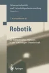 Robotik: Perspektiven Für Menschliches Handeln in Der Zukünftigen Gesellschaft (Softcover Reprint of the Original 1st 2001)