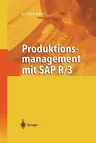 Produktionsmanagement Mit SAP R/3 (Softcover Reprint of the Original 1st 2002)