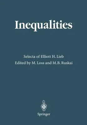 Inequalities: Selecta of Elliott H. Lieb (Softcover Reprint of the Original 1st 2002)