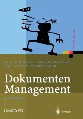 Dokumenten-Management: Vom Imaging Zum Business-Dokument (3. Aufl. 2002. Softcover Reprint of the Original 3rd 2002)