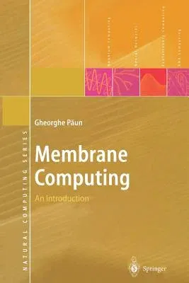 Membrane Computing: An Introduction (Softcover Reprint of the Original 1st 2002)