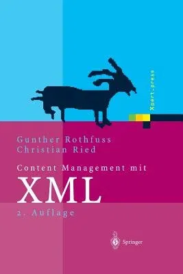 Content Management Mit XML: Grundlagen Und Anwendungen (Softcover Reprint of the Original 2nd 2003)