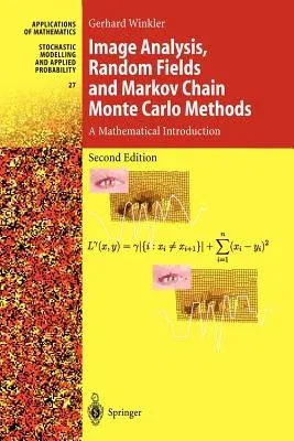 Image Analysis, Random Fields and Markov Chain Monte Carlo Methods: A Mathematical Introduction (2003. Softcover Reprint of the Original 2nd 2003)