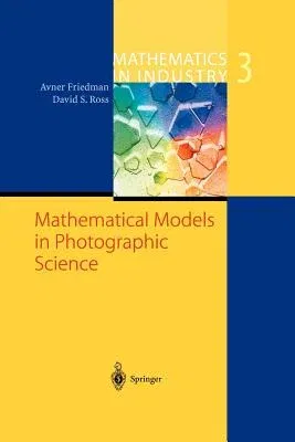 Mathematical Models in Photographic Science (Softcover Reprint of the Original 1st 2003)