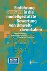 Einführung in Die Modellgestützte Bewertung Von Umweltchemikalien: Datenabschätzung, Ausbreitung, Verhalten, Wirkung Und Bewertung (Softcover Reprint