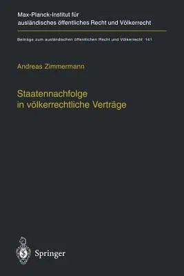 Staatennachfolge in Völkerrechtliche Verträge: Zugleich Ein Beitrag Zu Den Möglichkeiten Und Grenzen Völkerrechtlicher Kodifikation (Softcover Reprint