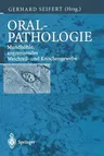 Oralpathologie: Mundhöhle, Angrenzendes Weichteil- Und Knochengewebe (2. Aufl. 2000. Softcover Reprint of the Original 2nd 2000)