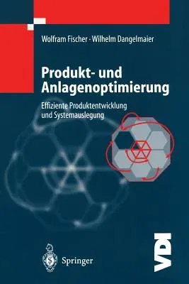 Produkt- Und Anlagenoptimierung: Effiziente Produktentwicklung Und Systemauslegung (Softcover Reprint of the Original 1st 2000)