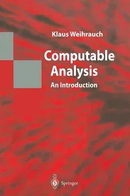 Computable Analysis: An Introduction (Softcover Reprint of the Original 1st 2000)