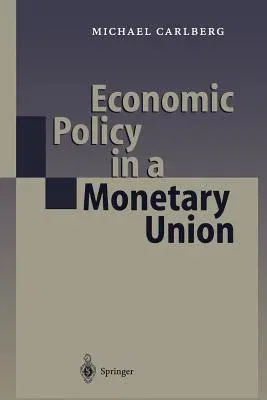 Economic Policy in a Monetary Union (Softcover Reprint of the Original 1st 2000)