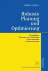 Robuste Planung Und Optimierung: Grundlagen - Konzepte Und Methoden - Experimentelle Untersuchungen (Softcover Reprint of the Original 1st 2001)