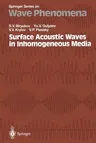 Surface Acoustic Waves in Inhomogeneous Media (Softcover Reprint of the Original 1st 1995)