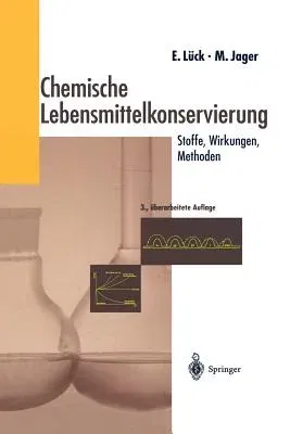 Chemische Lebensmittelkonservierung: Stoffe -- Wirkungen -- Methoden (Softcover Reprint of the Original 3rd 1995)