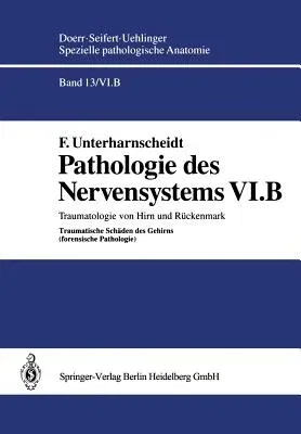 Pathologie Des Nervensystems VI.B: Traumatologie Von Hirn Und Rückenmark Traumatische Schäden Des Gehirns (Forensische Pathologie) (Softcover Reprint