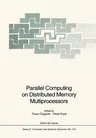 Parallel Computing on Distributed Memory Multiprocessors (Softcover Reprint of the Original 1st 1993)