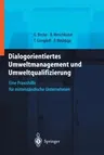 Dialogorientiertes Umweltmanagement Und Umweltqualifizierung: Eine Praxishilfe Für Mittelständische Unternehmen (Softcover Reprint of the Original 1st