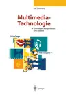 Multimedia-Technologie: Grundlagen, Komponenten Und Systeme (3. Aufl. 2000. Softcover Reprint of the Original 3rd 2000)