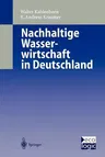 Nachhaltige Wasser-Wirtschaft in Deutschland (Softcover Reprint of the Original 1st 1999)