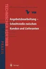 Angebotsbearbeitung -- Schnittstelle Zwischen Kunden Und Lieferanten: Kundenorientierte Angebotsbearbeitung Für Investitionsgüter Und Industrielle Die