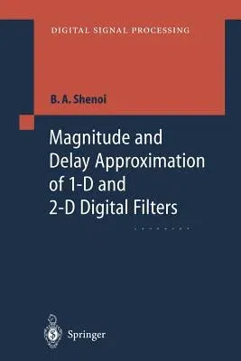 Magnitude and Delay Approximation of 1-D and 2-D Digital Filters (Softcover Reprint of the Original 1st 1999)